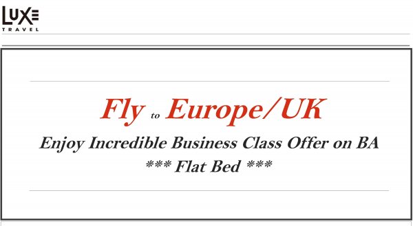 Incredible Luxe Travel Business Class Offer on BA to the UK and Europe. BOOK NOW!