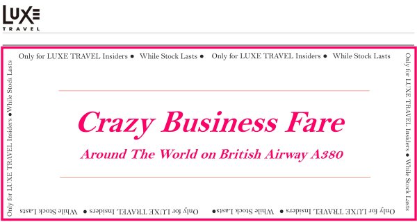 CRAZY BUSINESS FARE Luxury resort (flight ∙ hotel ∙ package ∙ cruise ∙ private tour ∙ business ∙ M.I.C.E ∙ Luxury travel  ∙ Luxury holiday  ∙ Luxe World  ∙ 特色尊貴包團 ∙  商務旅遊 ∙  自由行套票 ∙滑雪  ∙ 溫泉 ∙ 品味假期 ∙ 品味遊)